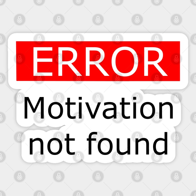 Error Motivation Not Found Sticker by XTUnknown